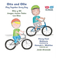 Otto and Ollie Play Together Every Day: Otto y Oli Juegan Juntos Todos Los Días