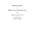 Historical Register of Officers of the Continental Army During the War of the Revolution, April 1775 to December 1783