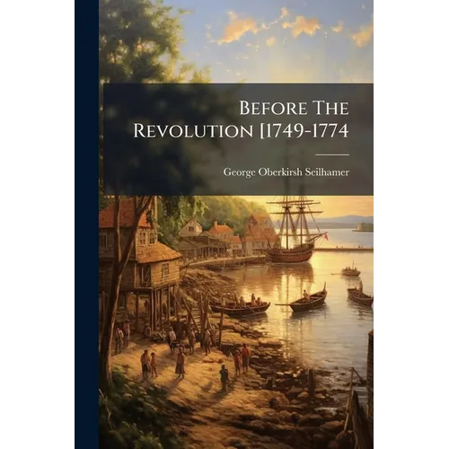Before The Revolution [1749-1774