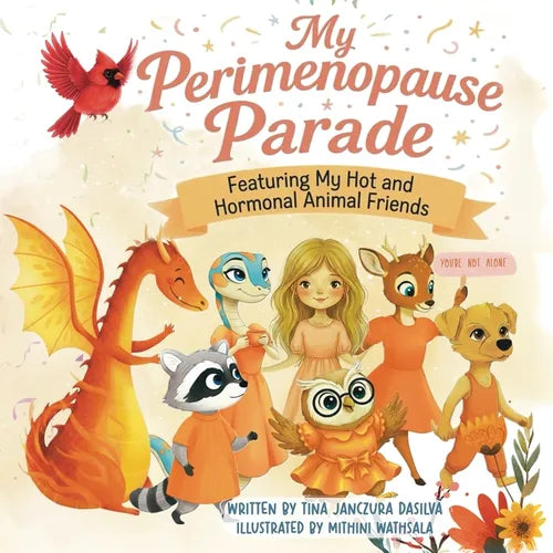 My Perimenopause Parade: Featuring My Hot & Hormonal Animal Friends