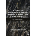A Jungian Understanding of Symbolic Function and Forms: The Dream Series