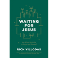 Waiting for Jesus: An Advent Invitation to Prayer and Renewal: An Advent Christmas Devotional