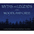 Myths and Legends of the Woodland Cree