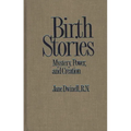 Birth Stories: Mystery, Power, and Creation