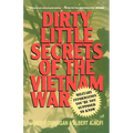 Dirty Little Secrets of the Vietnam War: Military Information You're Not Supposed to Know