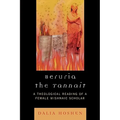 Beruria the Tannait: A Theological Reading of a Female Mishnaic Scholar