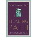 The Healing Path: How the Hurts in Your Past Can Lead You to a More Abundant Life