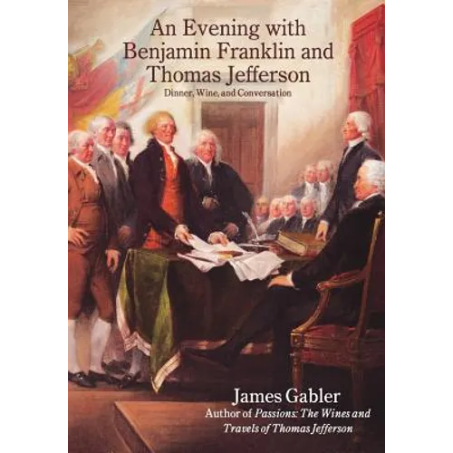 An Evening with Benjamin Franklin and Thomas Jefferson: Dinner, Wine, and Conversation