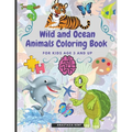 Wild and Ocean Animals Coloring Book for Kids Age 3 and Up: Cute Animals for Practice Hand Coloring Kindergarten
