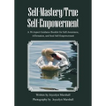 Self-Mastery/True Self-Empowerment: A 30-Aspect Guidance Booklet for Self-Awareness, Affirmation, and Soul Self-Empowerment