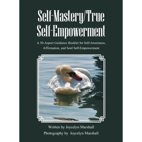 Self-Mastery/True Self-Empowerment: A 30-Aspect Guidance Booklet for Self-Awareness, Affirmation, and Soul Self-Empowerment