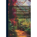 Laboratory Manual of Horticulture