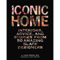 Iconic Home: Interiors, Advice, and Stories from 50 Amazing Black Designers