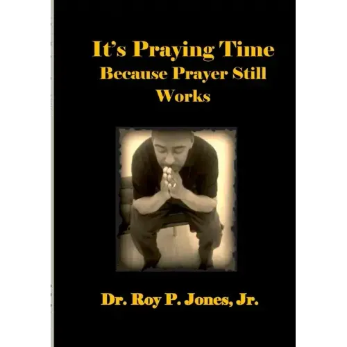 It's Praying Time Because Prayer Still Works By