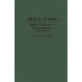 Media at War: Radio's Challenge to the Newspapers, 1924-1939