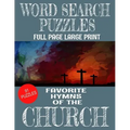 Word Search Puzzles Favorite Hymns of the Church: Large Print Full Page Puzzles - 91 Word Find Puzzles Containing Loved Hymns of the Church - Excellen