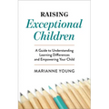 Raising Exceptional Children: A Guide to Understanding Learning Differences and Empowering Your Child