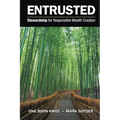 Entrusted: Stewardship for Responsible Wealth Creation