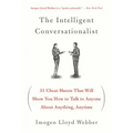 The Intelligent Conversationalist: 31 Cheat Sheets That Will Show You How to Talk to Anyone about Anything, Anytime