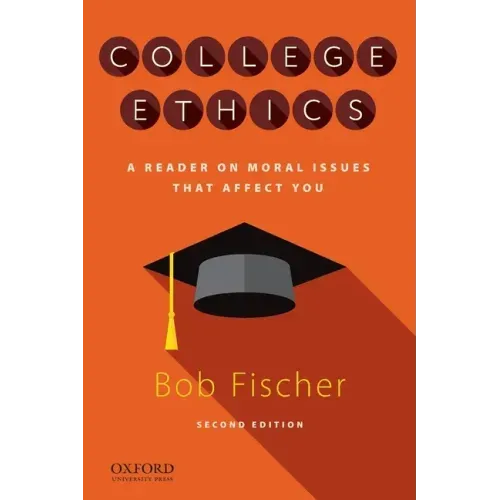 College Ethics: A Reader on Moral Issues That Affect You