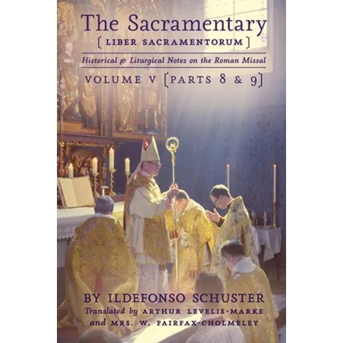 The Sacramentary (Liber Sacramentorum): Vol. 5: Historical & Liturgical Notes on the Roman Missal