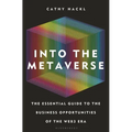 Into the Metaverse: The Essential Guide to the Business Opportunities of the Web3 Era
