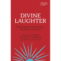 Divine Laughter: Preaching and the Serious Business of Humor