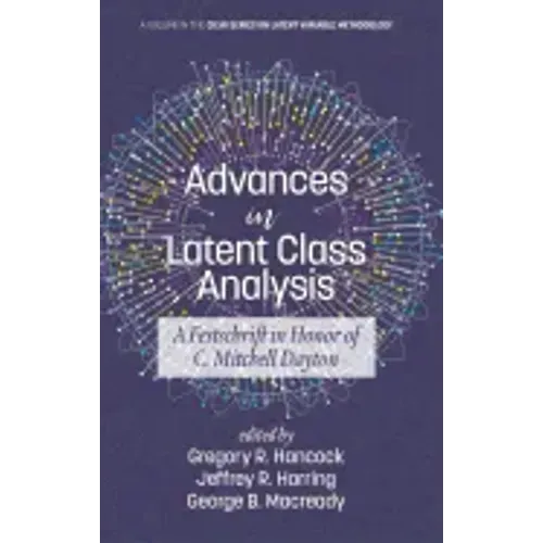 Advances in Latent Class Analysis: A Festschrift in Honor of C. Mitchell Dayton (HC)