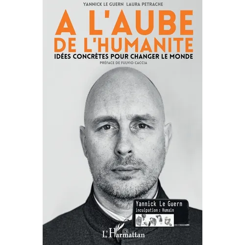 A l'aube de l'humanité: Idées concrètes pour changer le monde