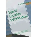Spirit Guides Workbook: Who are your Spirit Guides and how to connect with your Spirit Guides