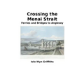 Crossing the Menai Strait: Ferries and Bridges to Anglesey