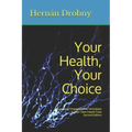 Your Health, Your Choice: Becoming Empowered to Participate in Your Own Health Care Second Edition