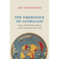 The Emergence of Globalism: Visions of World Order in Britain and the United States, 1939-1950