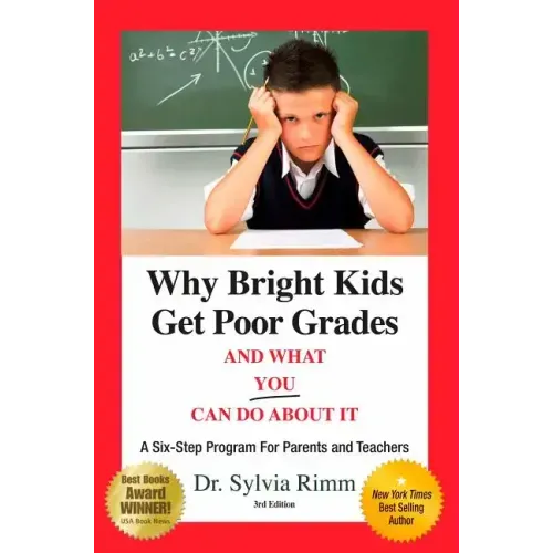 Why Bright Kids Get Poor Grades and What You Can Do about It: A Six-Step Program for Parents and Teachers (3rd Edition)