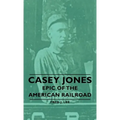 Casey Jones - Epic of the American Railroad
