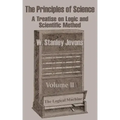 The Principles of Science: A Treatise on Logic and Scientific Method (Volume II)