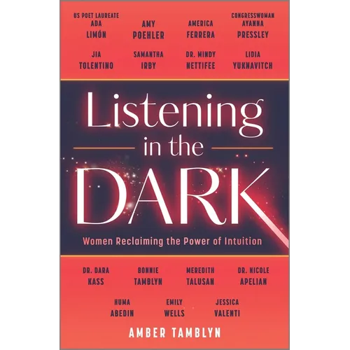 Listening in the Dark: Women Reclaiming the Power of Intuition