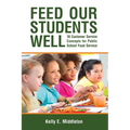 Feed Our Students Well: 18 Customer Service Concepts for Public School Food Service
