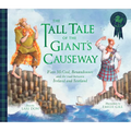 The Tall Tale of the Giant's Causeway: Finn McCool, Benandonner and the Road Between Ireland and Scotland