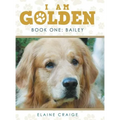 I Am Golden: Book One: Bailey