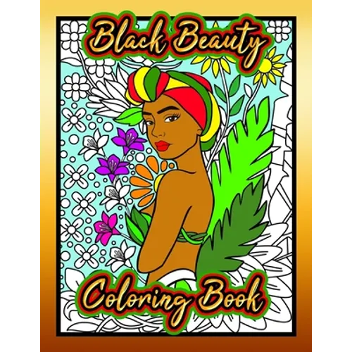 Black Beauty Coloring Book: a Coloring Book that features Beautiful Women of Color
