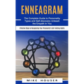 Enneagram: The Complete Guide to Personality Types and Self-discovery Unleash the Empath in You (Effective Steps to Recognizing Y