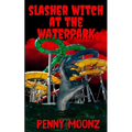 Slasher Witch at the Waterpark