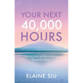 Your Next 40,000 Hours: Falling Into an Illuminating Second Career
