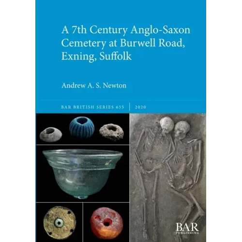 A 7th Century Anglo-Saxon Cemetery at Burwell Road, Exning, Suffolk