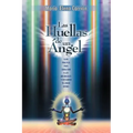 Las Huellas de Un Angel: Guia Practica Para Canalizar a Los Arcangeles y Descubrir Tu Linaje Divino
