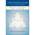 The Enneagram of G. I. Gurdjieff: Mathematics, Metaphysics, Music, and Meaning