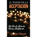 El Poder de la Aceptación - Un Año de Atención Plena y Meditación