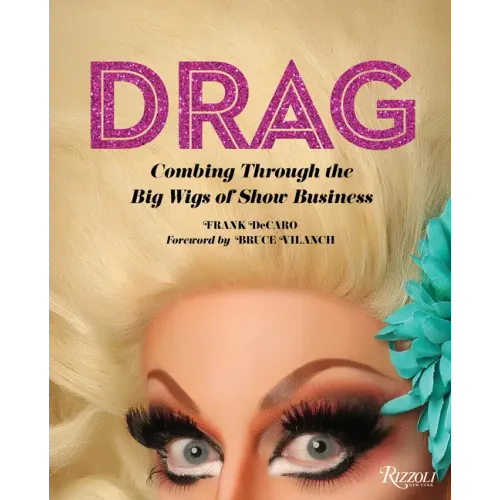 Drag: Combing Through the Big Wigs of Show Business