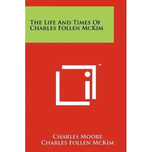 The Life And Times Of Charles Follen McKim